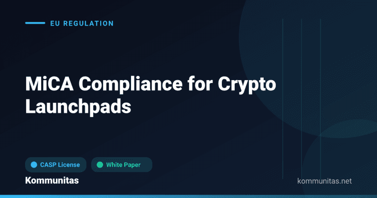 MiCA Compliance for Crypto Launchpads: CASP Licenses, White Papers and Exemptions