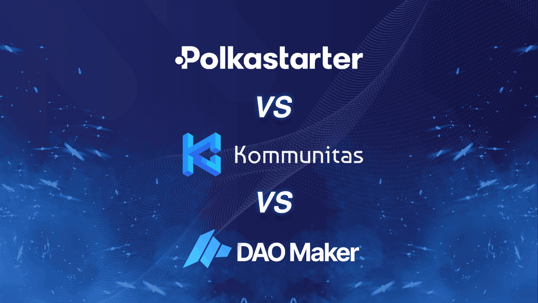 Polkastarter Vs. DAO Maker Vs. Kommunitas